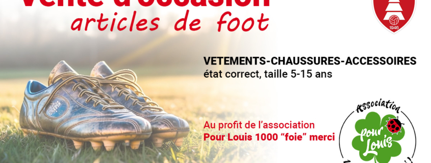 Vente d'articles de foot d'occasion au profit de l'association Pour Louis, 1000 "foie" merci